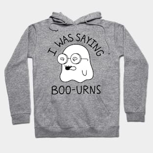 Spooky Season I was saying Boo-urns ghost Hoodie